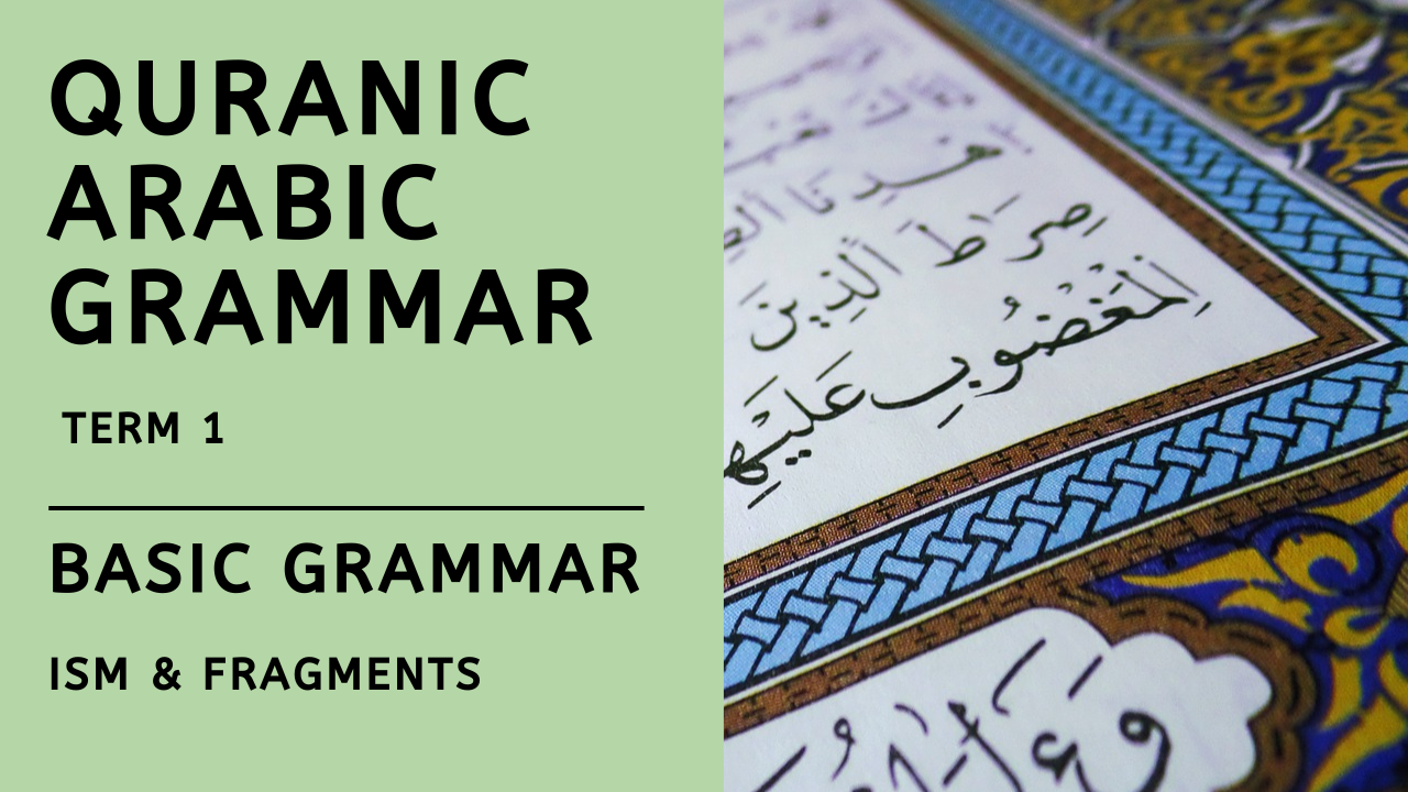 Term 1 : Basic Grammar – Ism & Fragments