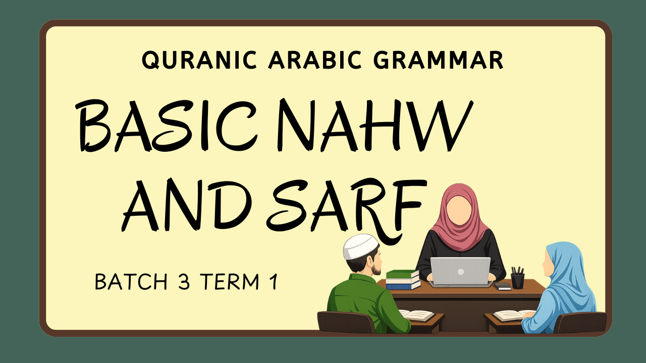 Batch 3 – Term 1 : Basic Nahw and Sarf
